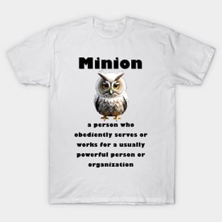 Who is a Minion? T-Shirt